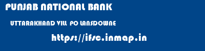 PUNJAB NATIONAL BANK  UTTARAKHAND VILL  PO LANSDOWNE    ifsc code